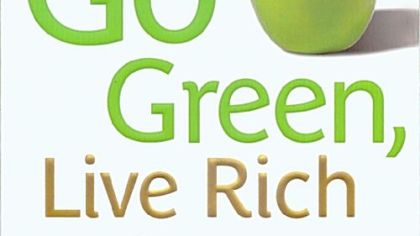"Go Green, Live Rich," by David Bach, is subtitled "50 Simple Ways to Save the Earth (and Get Rich Trying)".